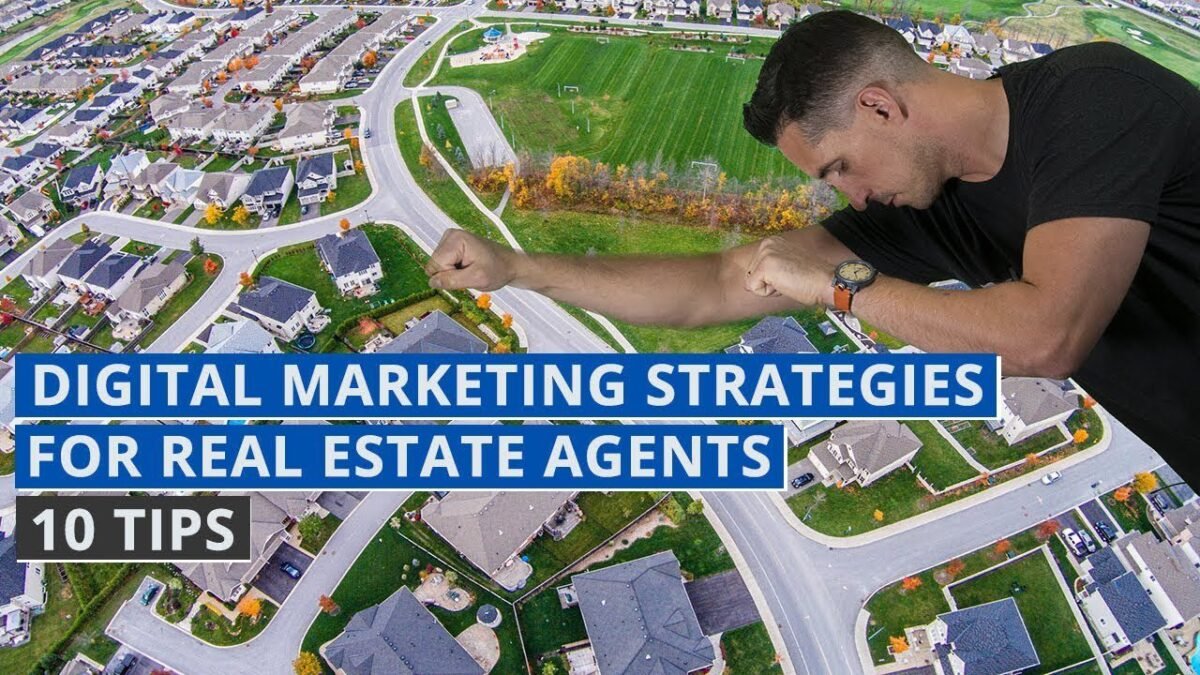 Digital Marketing Strategies for Real Estate Agents – 10 Tips
